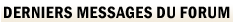Derniers messages du Forum